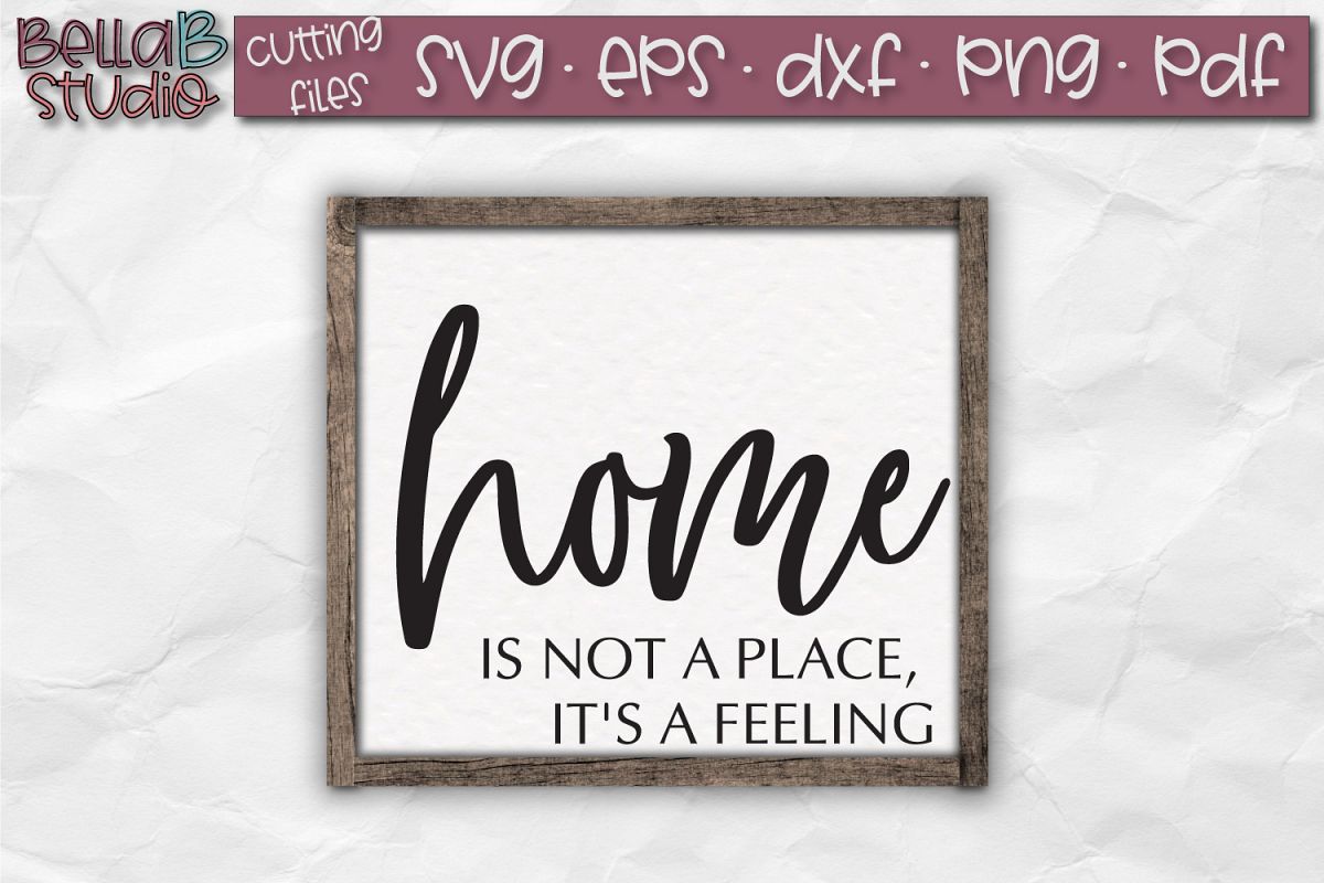 Home is Not a Place It's a Feeling SVG File, Home Sign SVG example image 1