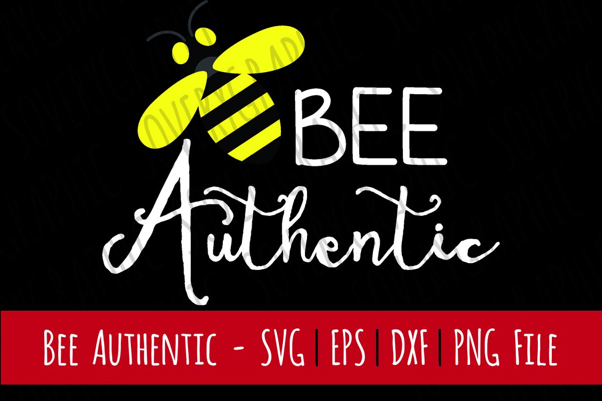 Bee Authentic | Cut File SVG | PNG Printable | Honey Bees example image 1
