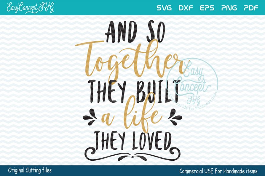 Free Free And So Together They Built A Life They Loved Svg Free 285 SVG PNG EPS DXF File