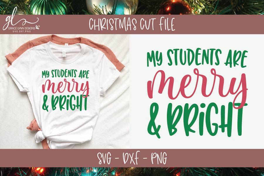 Download My Students Are Merry & Bright - Christmas SVG - Teacher ...