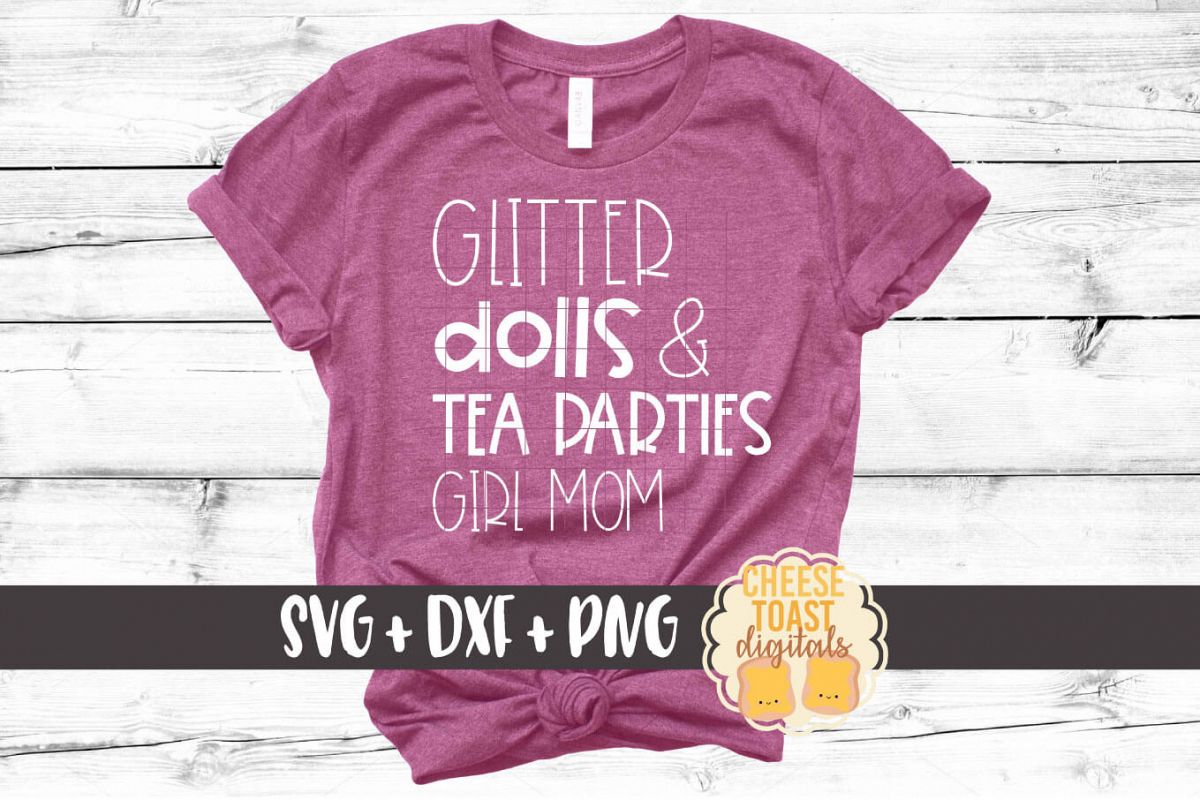 Glitter Dolls and Tea Parties Girl Mom - SVG PNG DXF Files example image 1