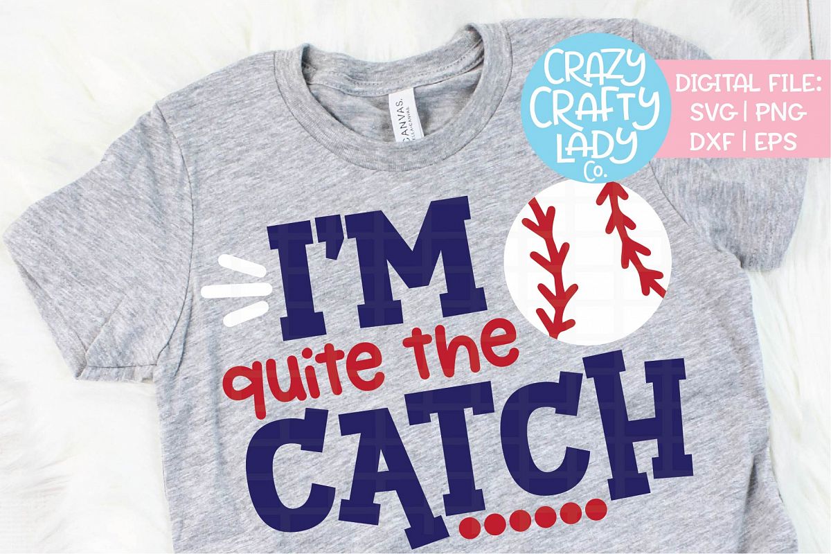 I'm Quite the Catch Baseball SVG DXF EPS PNG Cut File example image 1