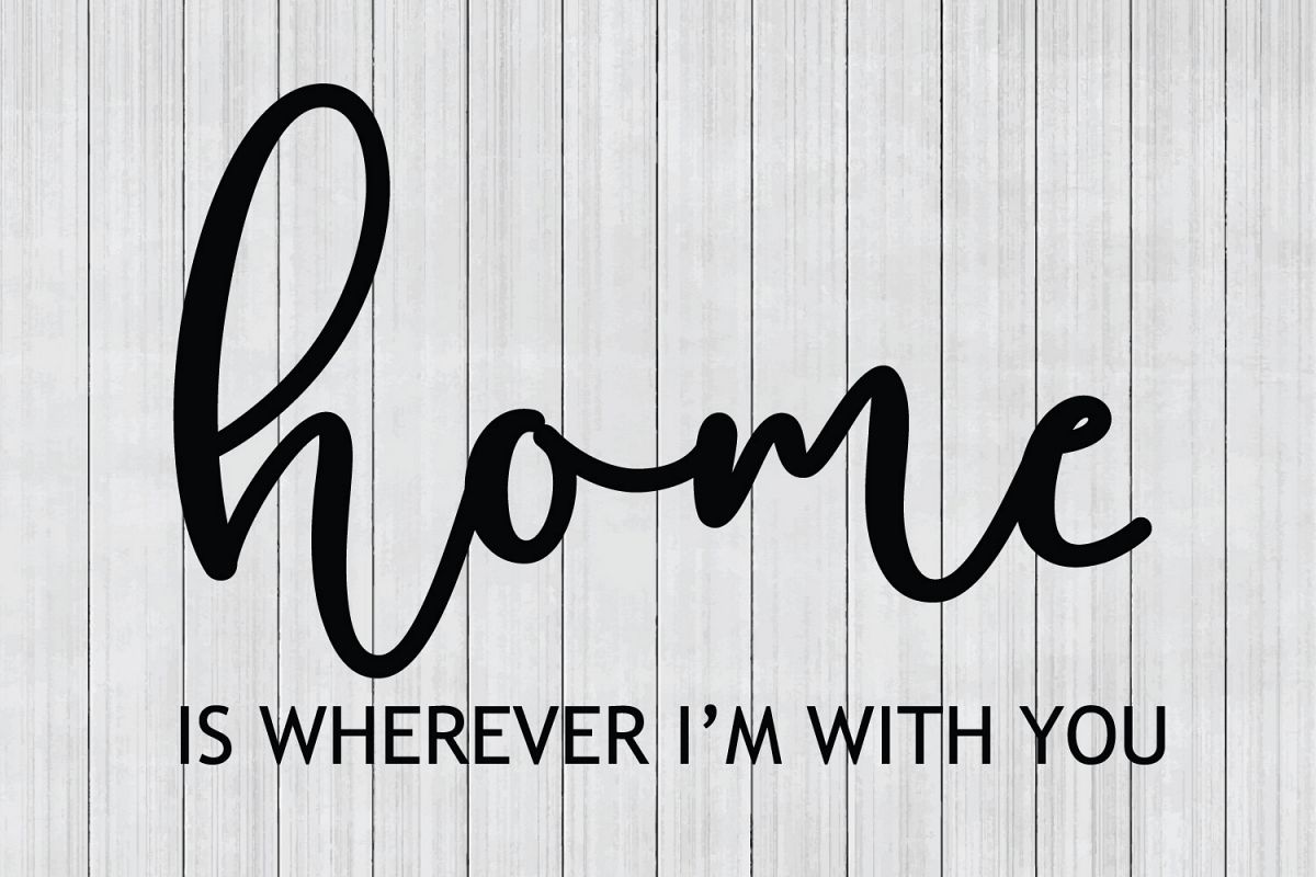Home SVG,Home is Wherever I'm With You SVG, DXF File, Cuttable File ...