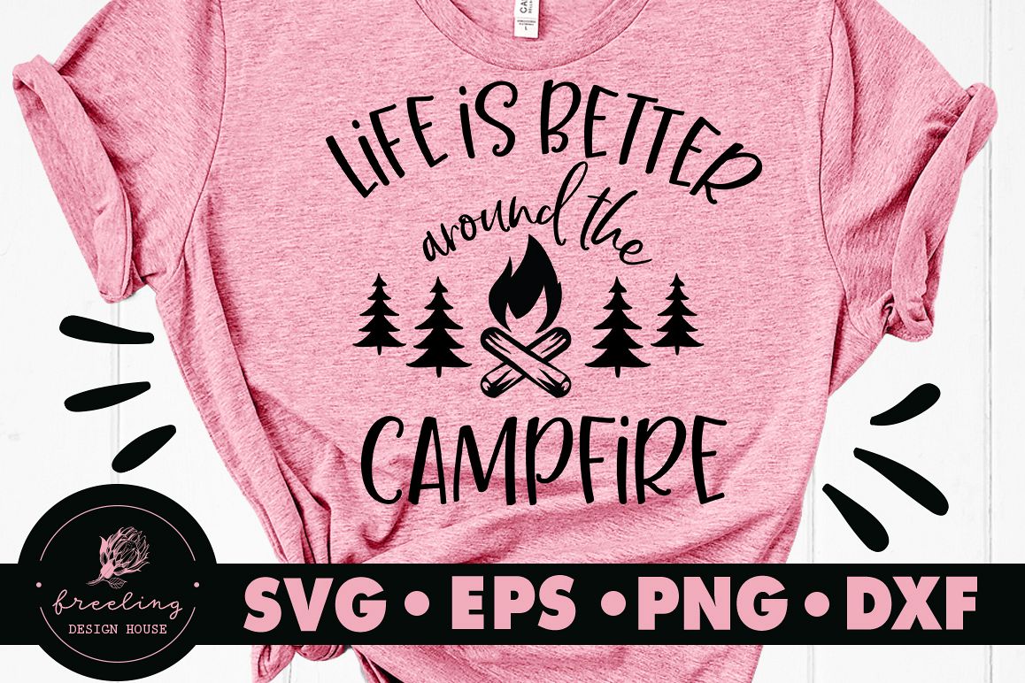Life Is Better Around The Campfire SVG DXF EPS PNG example image 1