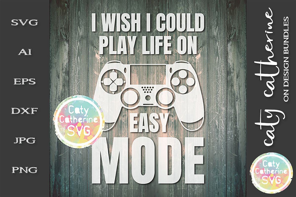 I Wish I Could Play Life On Easy Mode SVG Cut File example image 1