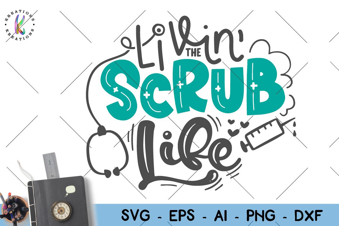 Nurse quote svg Nurse Life svg Livin' the scrub life svg example image 1