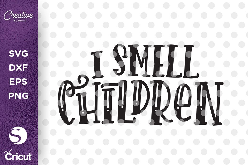 I Smell Children SVG DXF Cut File, Halloween SVG example image 1