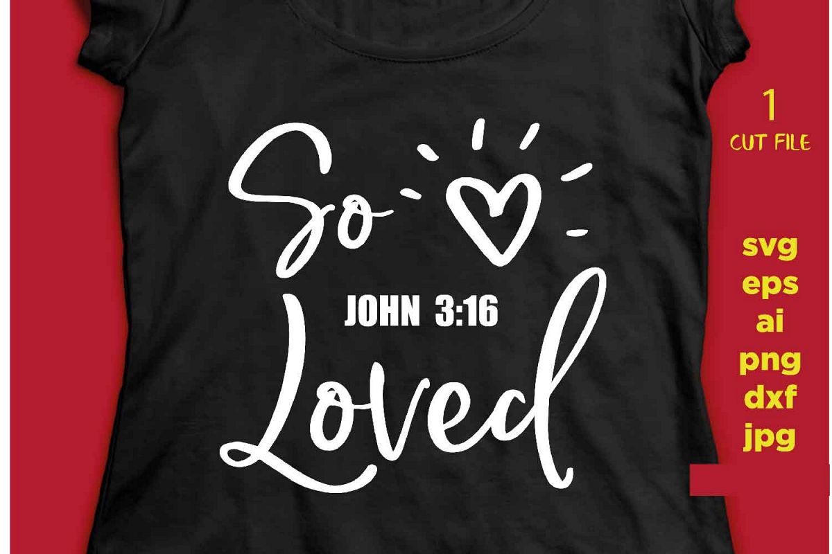 So Loved, John 316, Christian Svg, Bible verse, Scripture ve example image 1