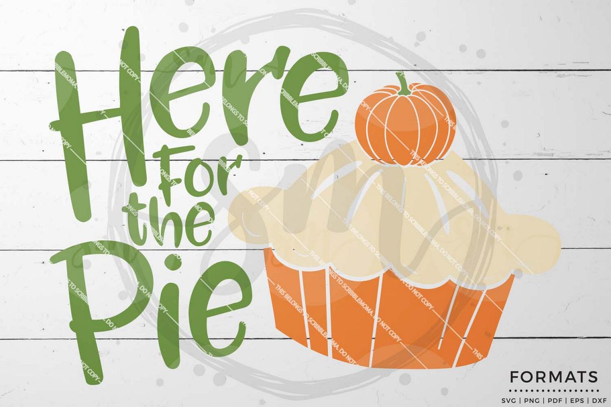 Here for the Pie SVG - Thanksgiving svg example image 1