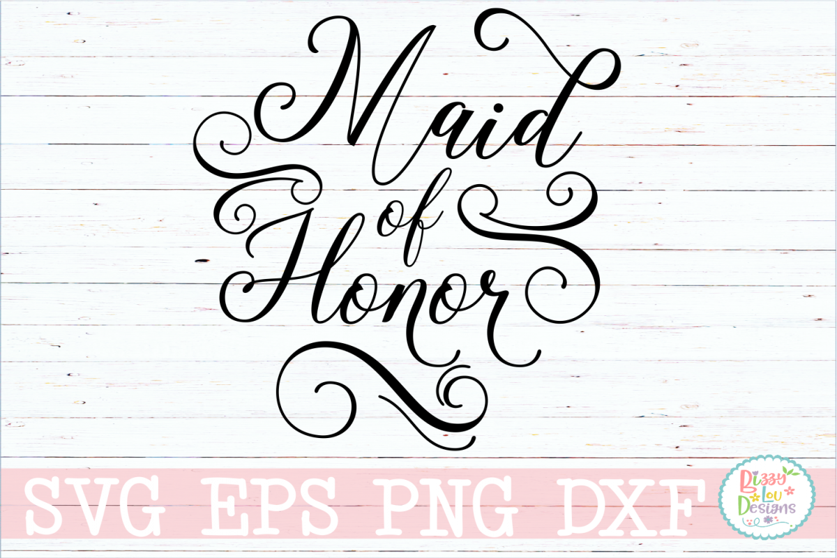 Maid Of Honor Wedding Svg Cut File 5123