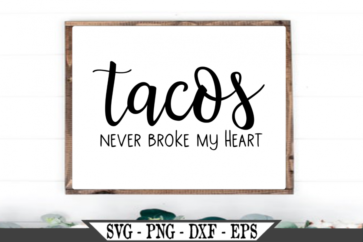 Tacos Never Broke My Heart SVG example image 1