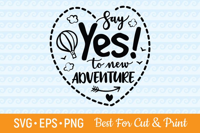 Say Yes To New Adventures SVG file