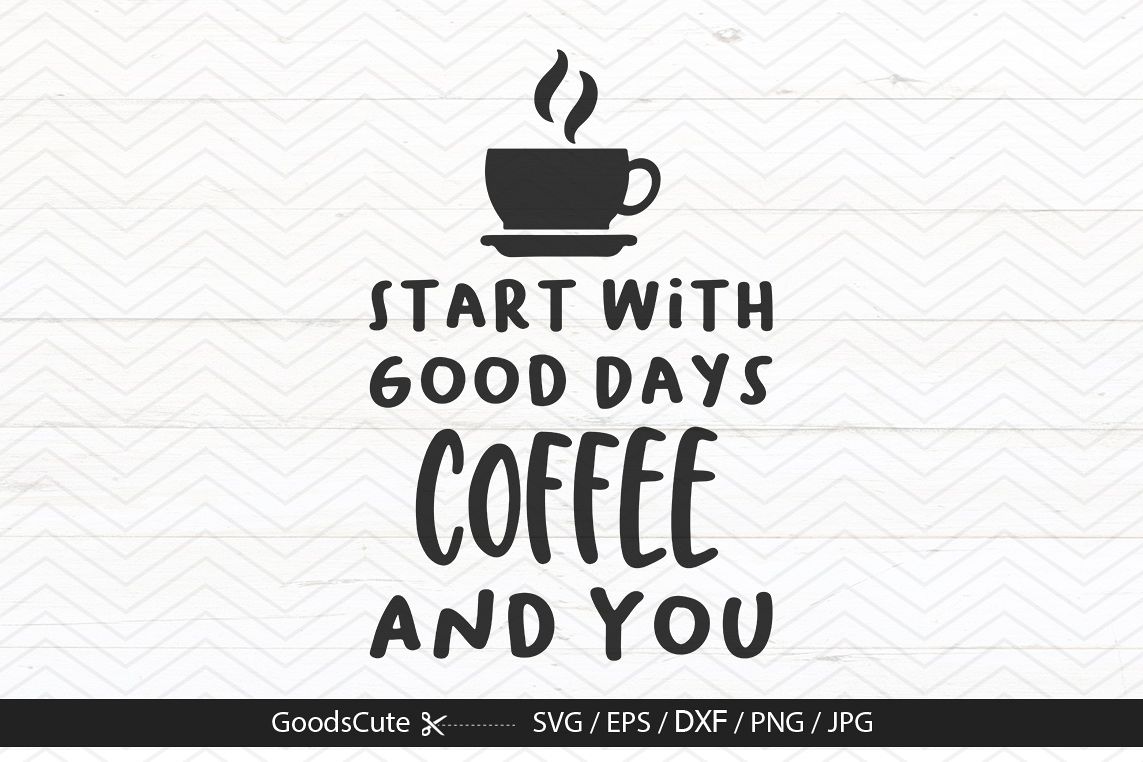 Good Days Start With Coffee And You - SVG DXF JP example image 1