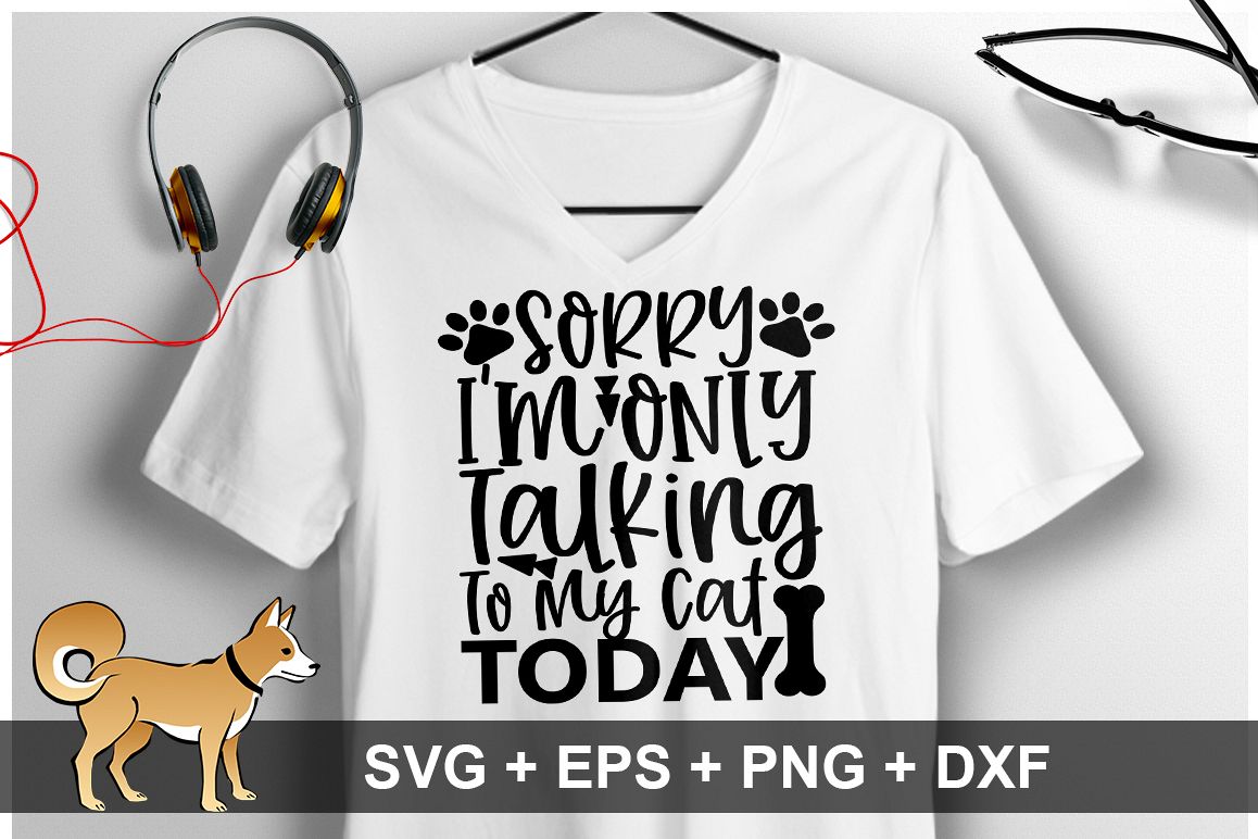 sorry i'm Only Talking To My Cat Today SVG Design example image 1