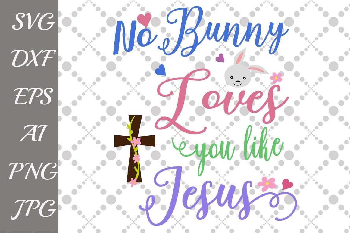 Download No Bunny Loves You Like Jesus Svg