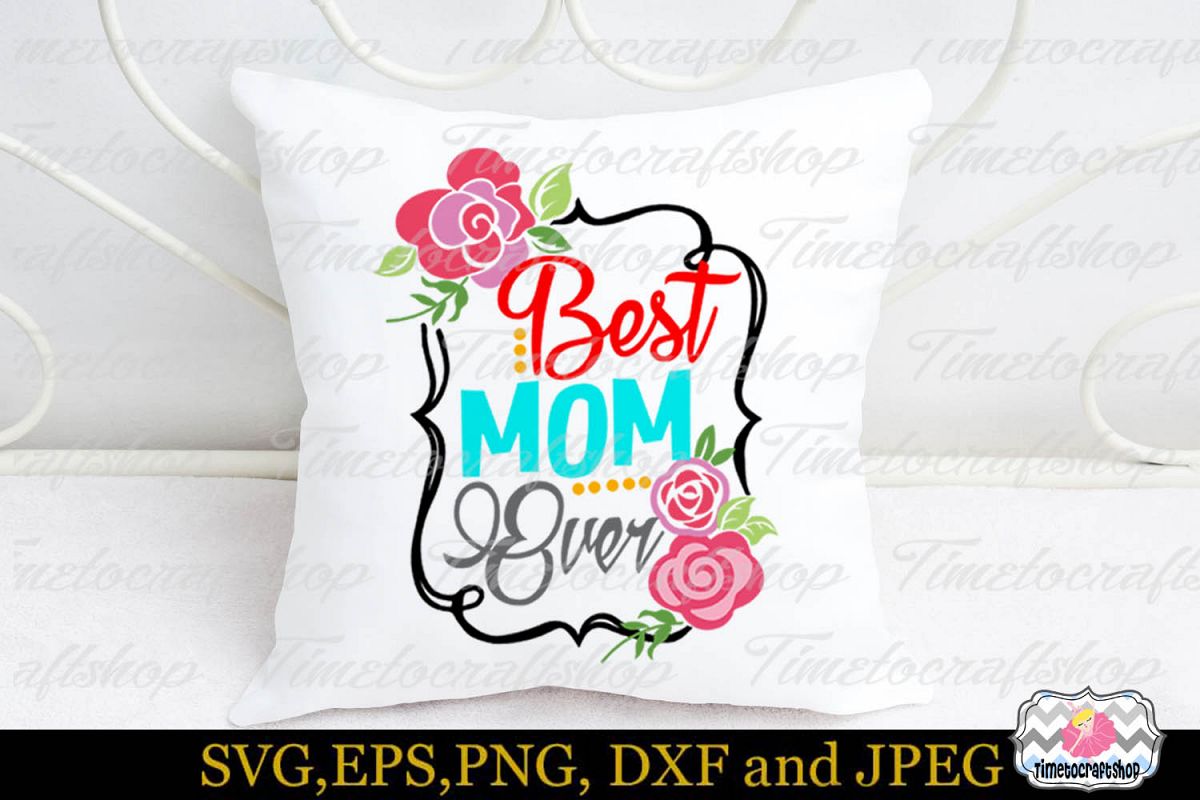 SVG, Dxf, Png & Eps Mother's Day Best Mom Ever example image 1