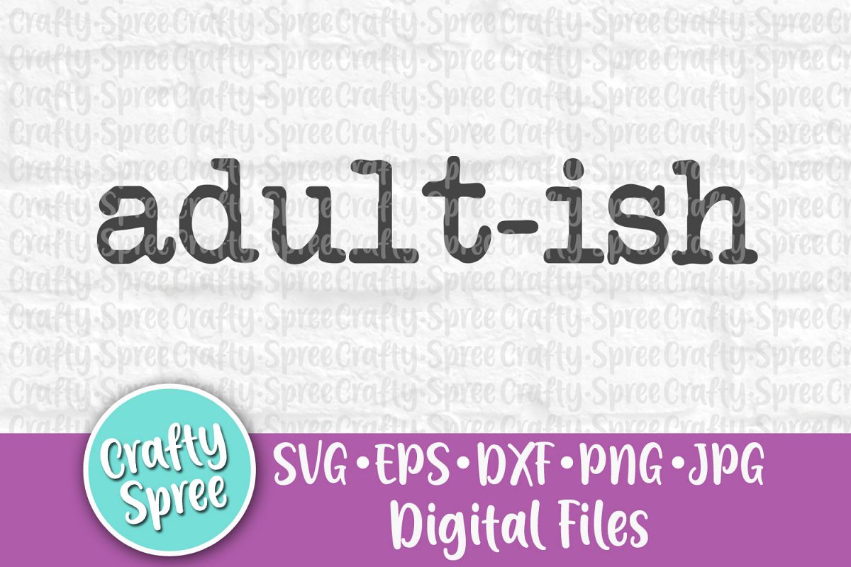 Adult-ish SVG PNG DXF Cut File for Crafters example image 1