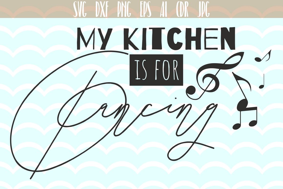 Download My kitchen is for dancing SVG Kitchen Quote svg cut files ...