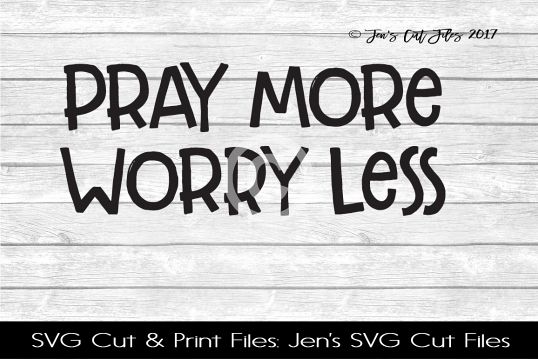 Pray More Worry Less SVG Cut File example image 1