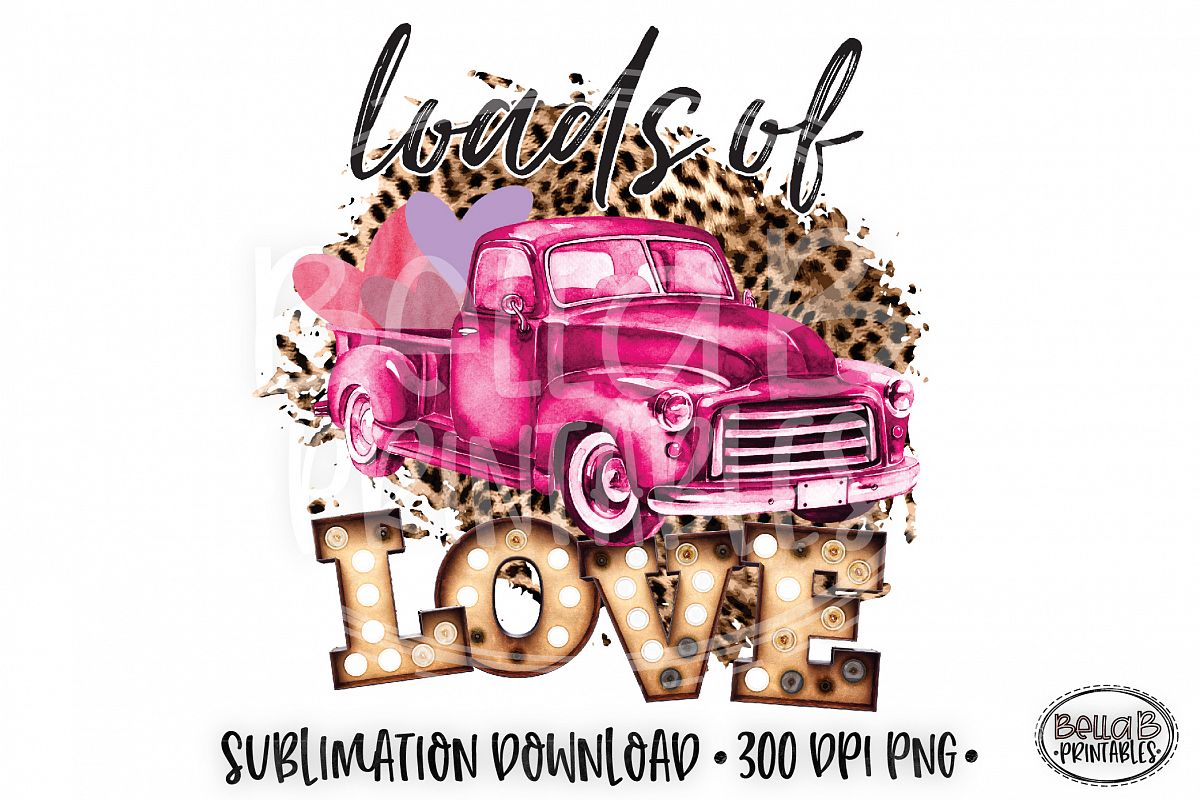 Valentine's Sublimation Design, Loads Of Love, Vintage Truck (386480