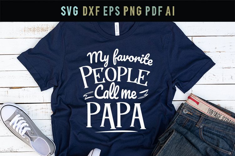Download My favorite people call me Papa,shirt dad Svg, grandpa Svg
