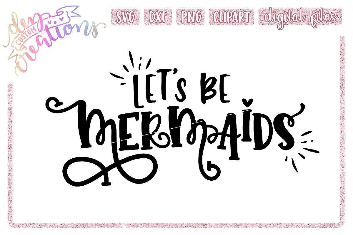 Let's Be Mermaids - SVG DXF PNG - Digital Craft File example image 1