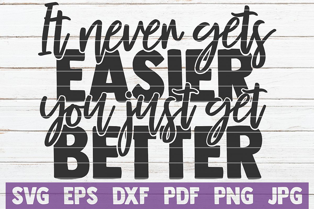 It Never Gets Easier You Just Get Better SVG Cut File example image 1
