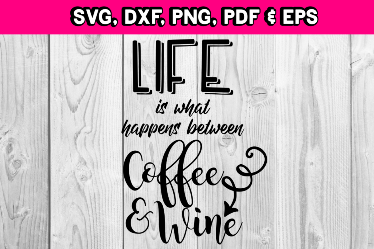 Coffee quote - Life is what happens between coffee and wine example image 1