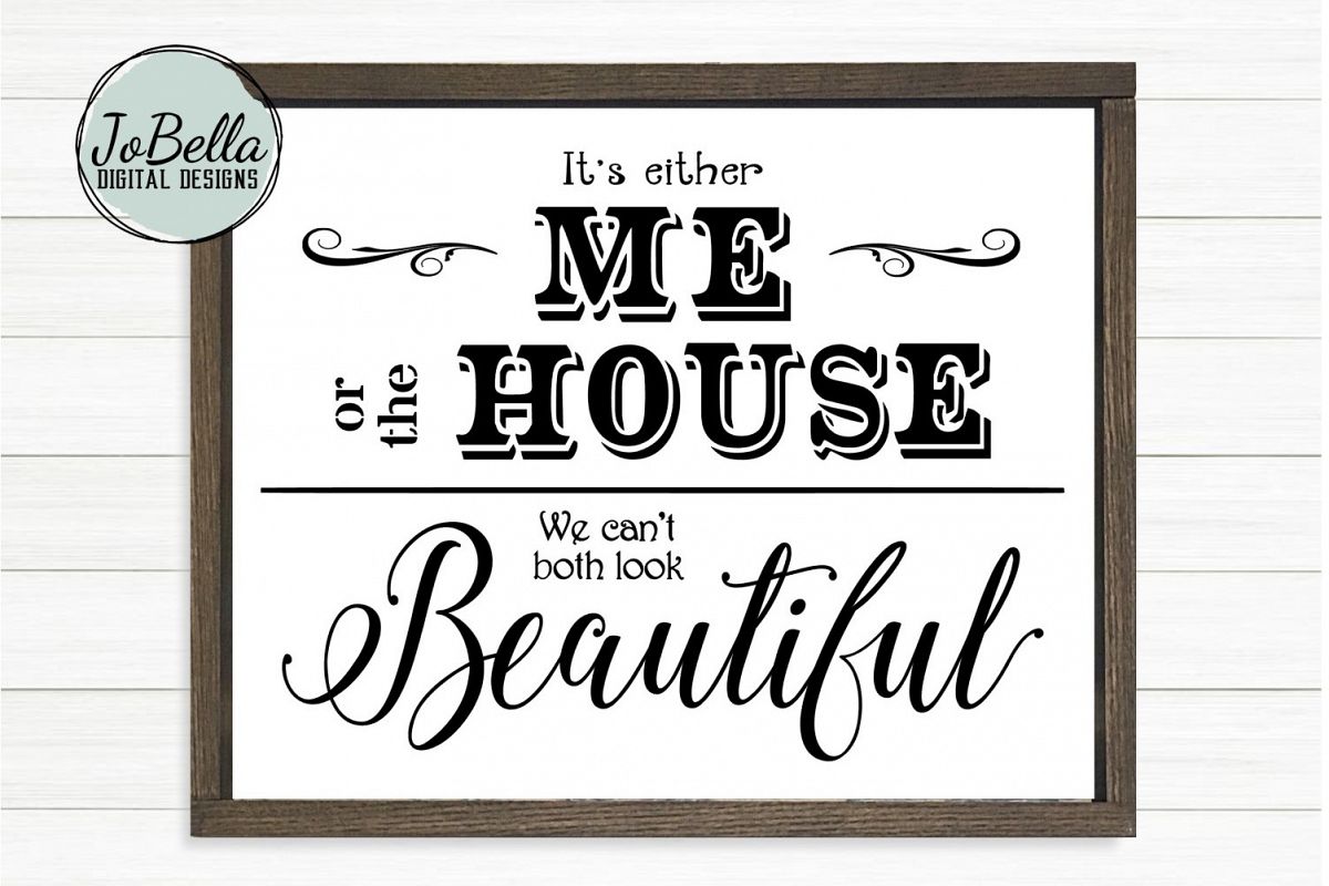 Funny Adulting SVG and Printable-It's Either Me or the House example image 1