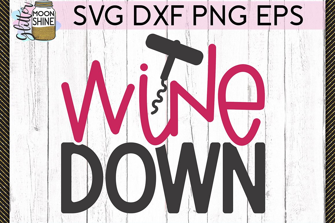 Wine Down SVG DXF PNG EPS Cutting Files example image 1