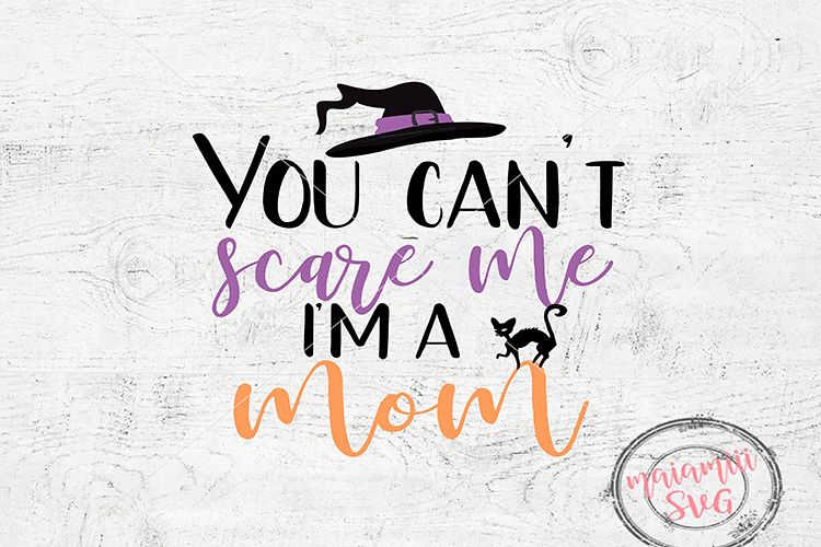 Halloween Mom Svg File, You Can't Scare Me I'm A Mom Svg example image 1