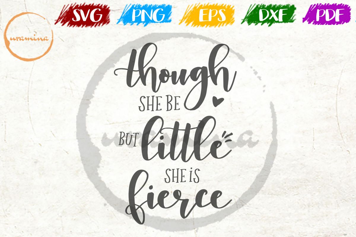 Though She Be But Little She Is Fierce Kids Room SVG PDF PNG (168375 ...