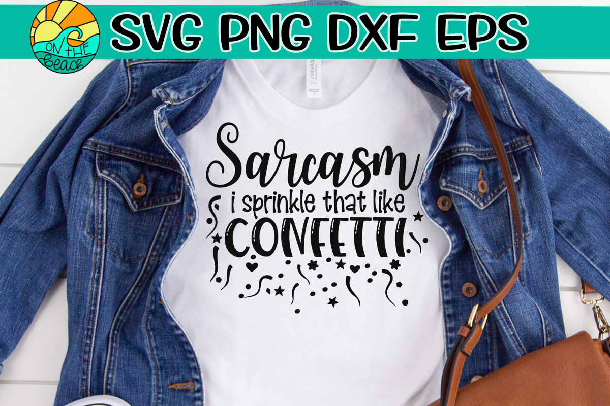 sarcasm-i-sprinkle-that-like-confetti-svg-png-eps-dxf