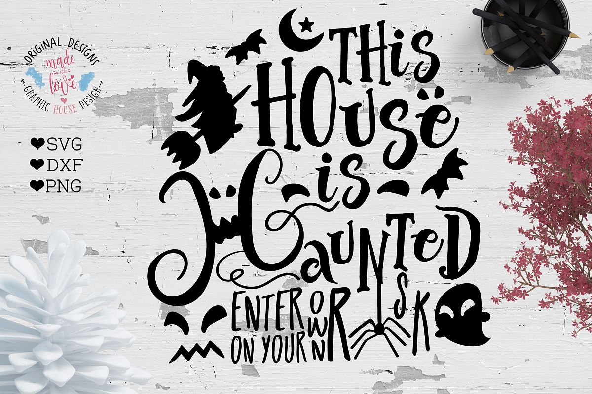 This House is Haunted Halloween Cut File SVG, DXF, PNG (29623) | SVGs ...