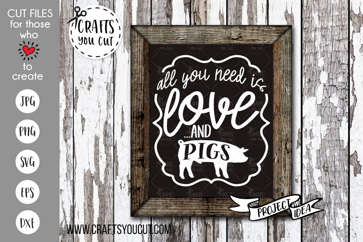 All You Need Is Love And Pigs - A Farmhouse SVG Cut File example image 1