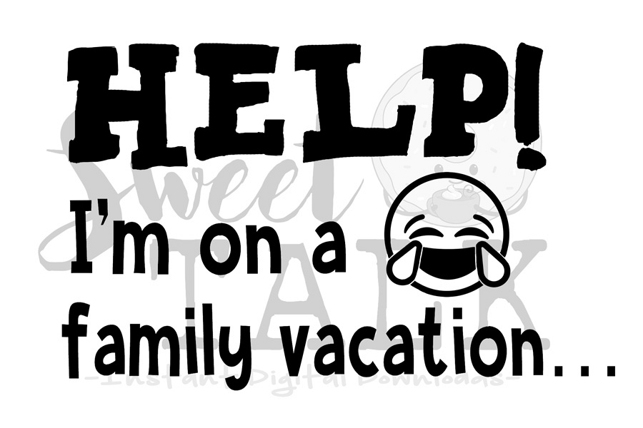 HELP! Im on a family vacation-svg,png,jpg,