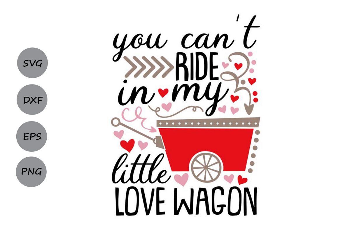 you can't ride in my little love wagon svg, valentines day. example image 1