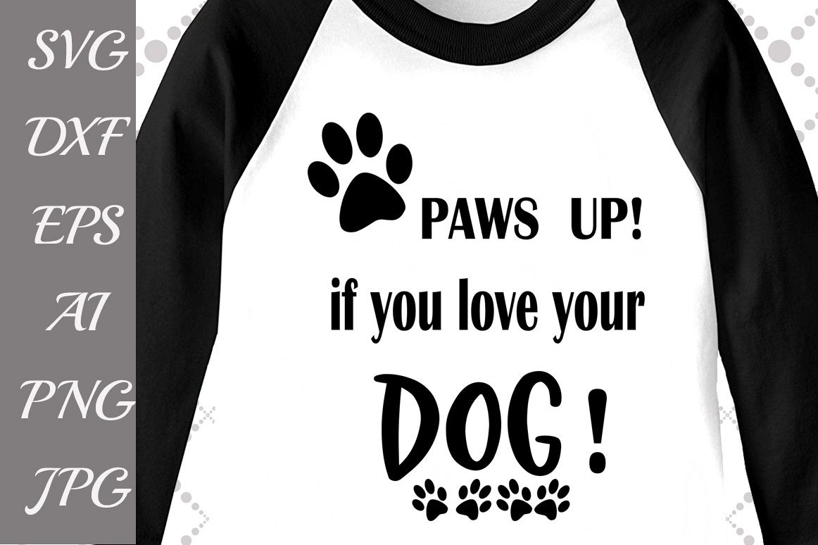 Paws up if you love your Dog Svg example image 1