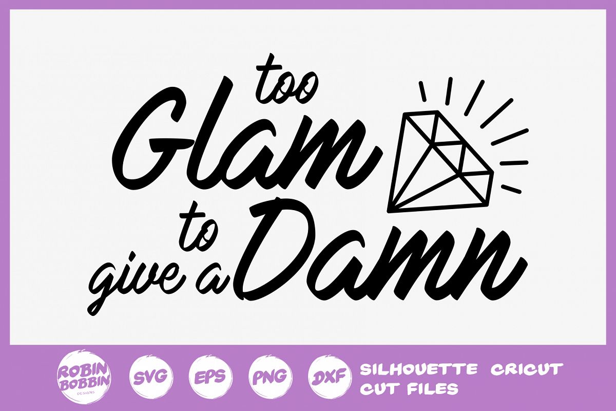 sassy-svg-too-glam-to-give-a-damn-svg