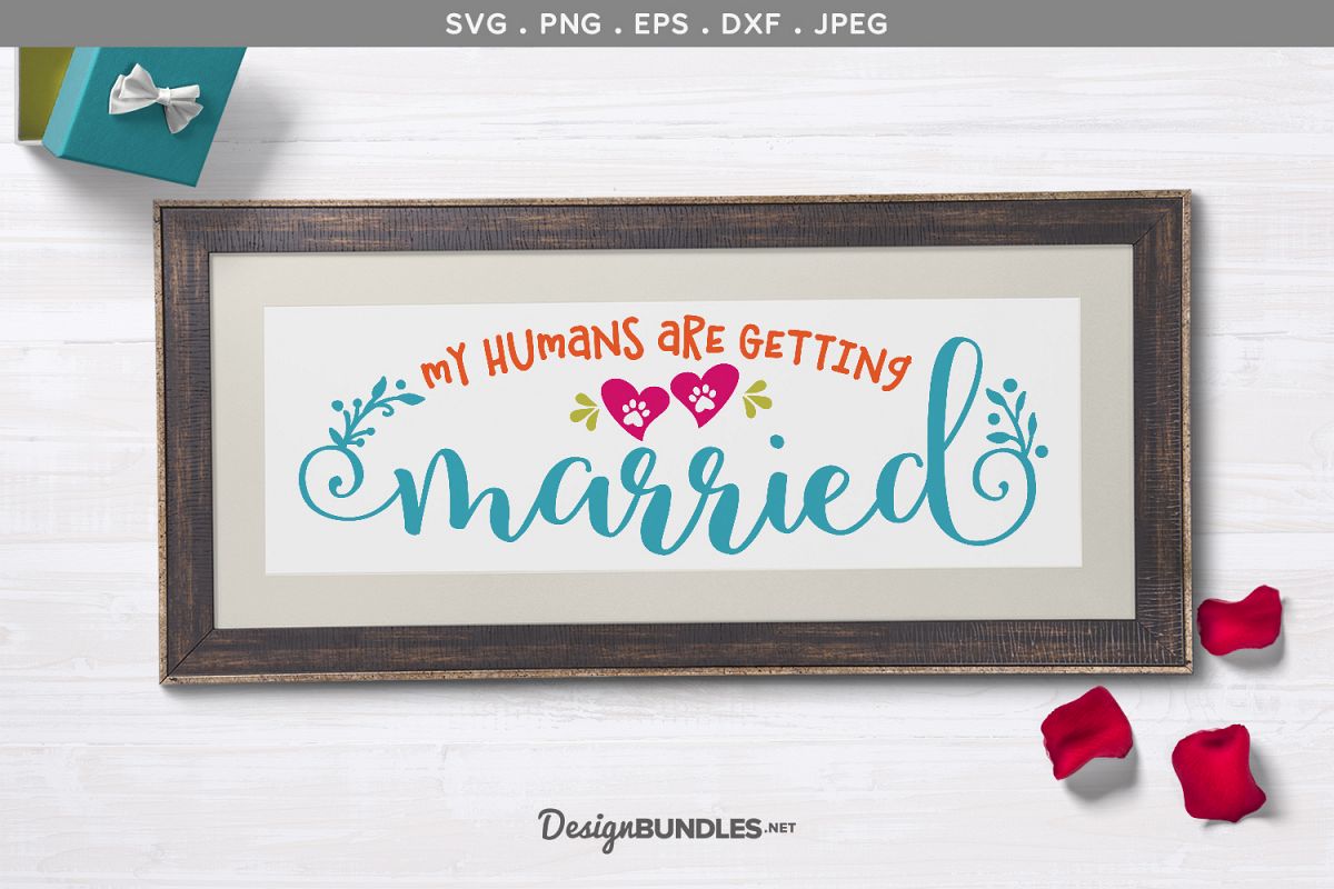 My Humans Are Getting Married - Wedding sign svg cut file