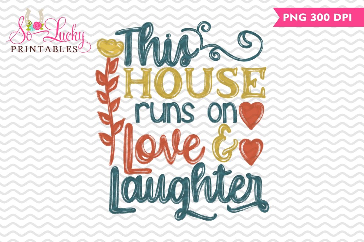 This house runs on love and laughter sublimation design example image 1