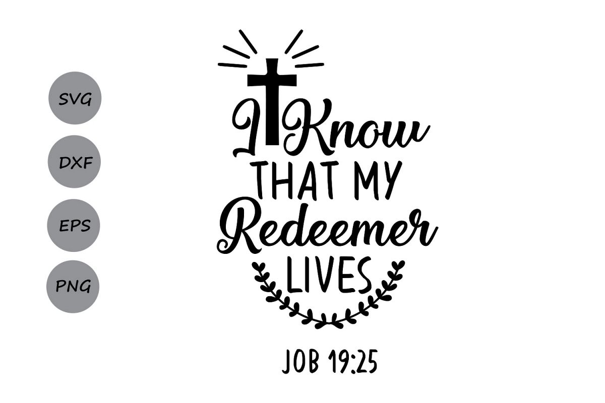 Download I know that my Redeemer lives SVG, Easter SVG, Christian Svg, Jesus Svg, Cross Svg, Silhouette ...