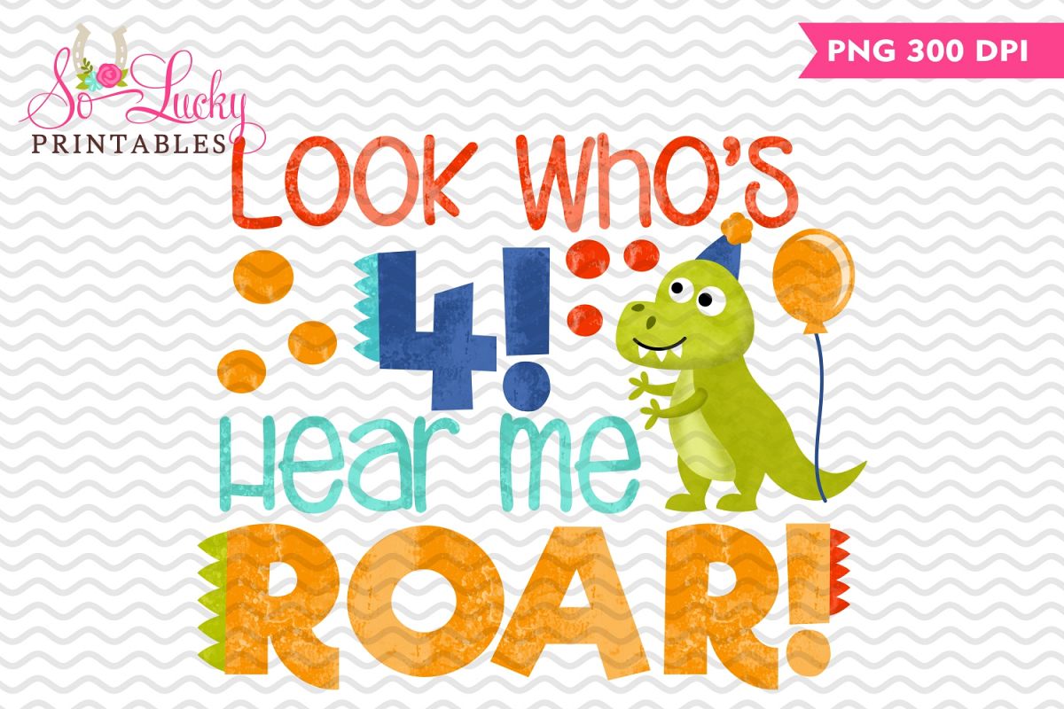 Look who's 4, hear me roar birthday sublimation design example image 1