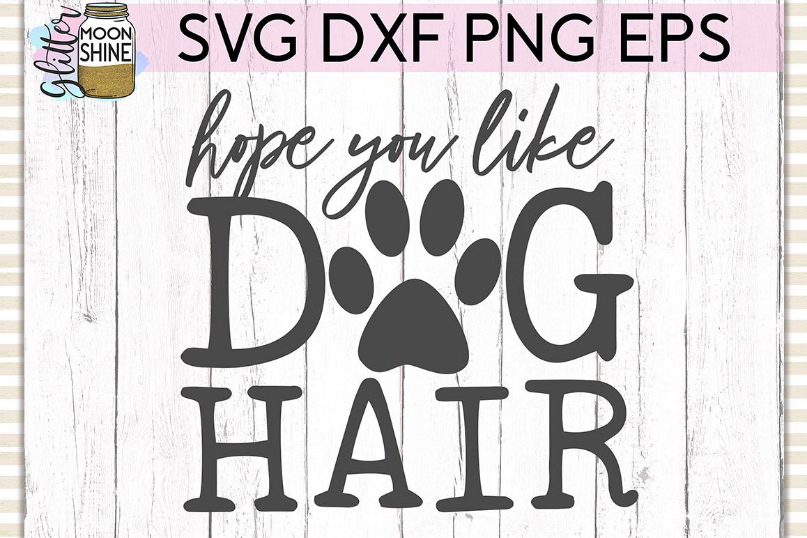 Hope You Like Dog Hair SVG DXF PNG EPS Cutting Files example image 1