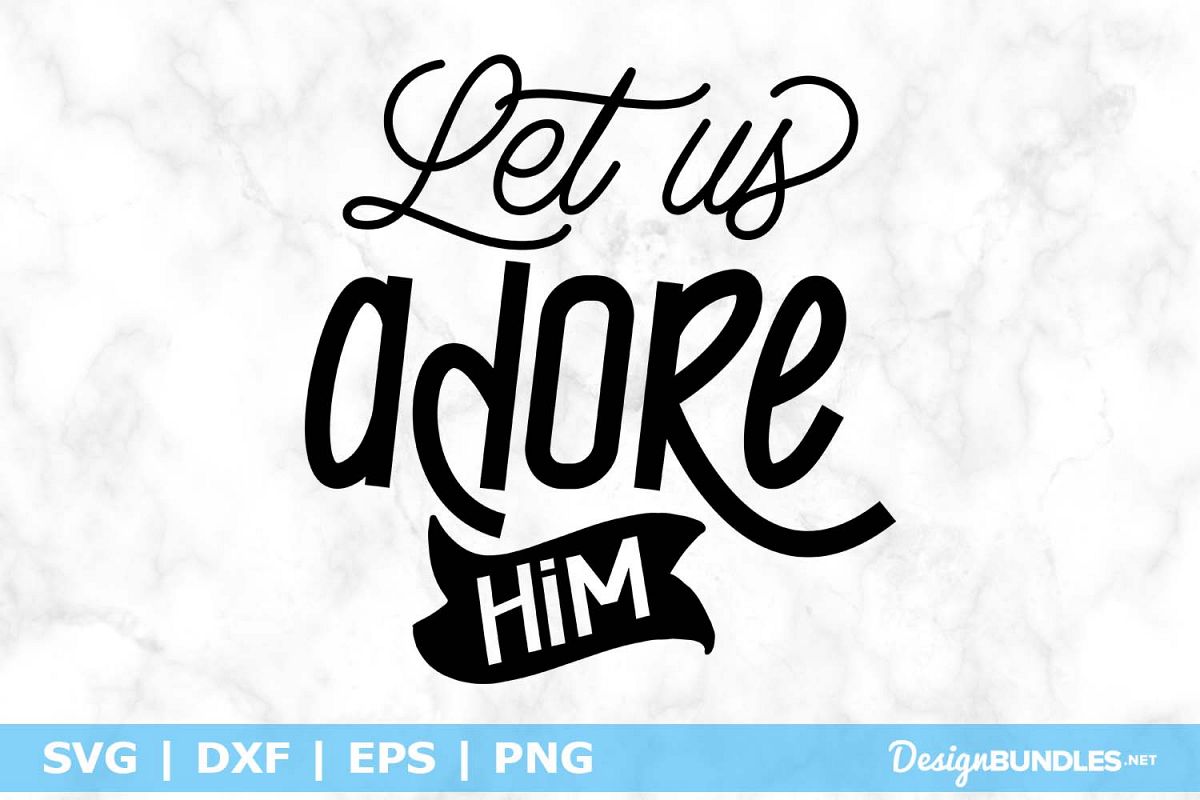 Let Us Adore Him SVG File example image 1