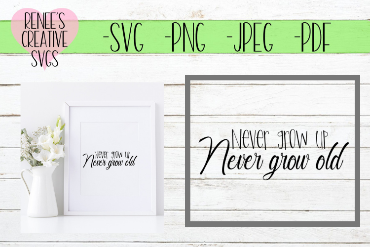 Never grow up, Never grow old | Saying | SVG Cutting File example image 1