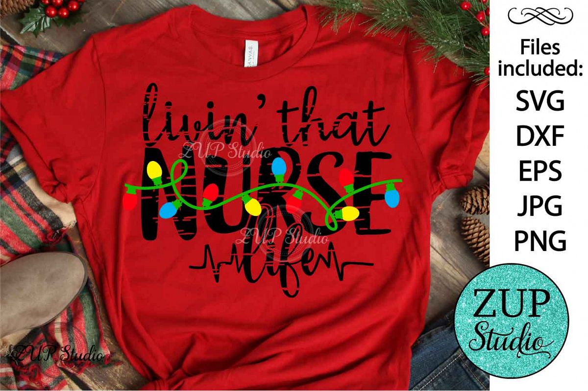 Livin that nurse life Christmas SVG Design Cutting Files 377 example image 1