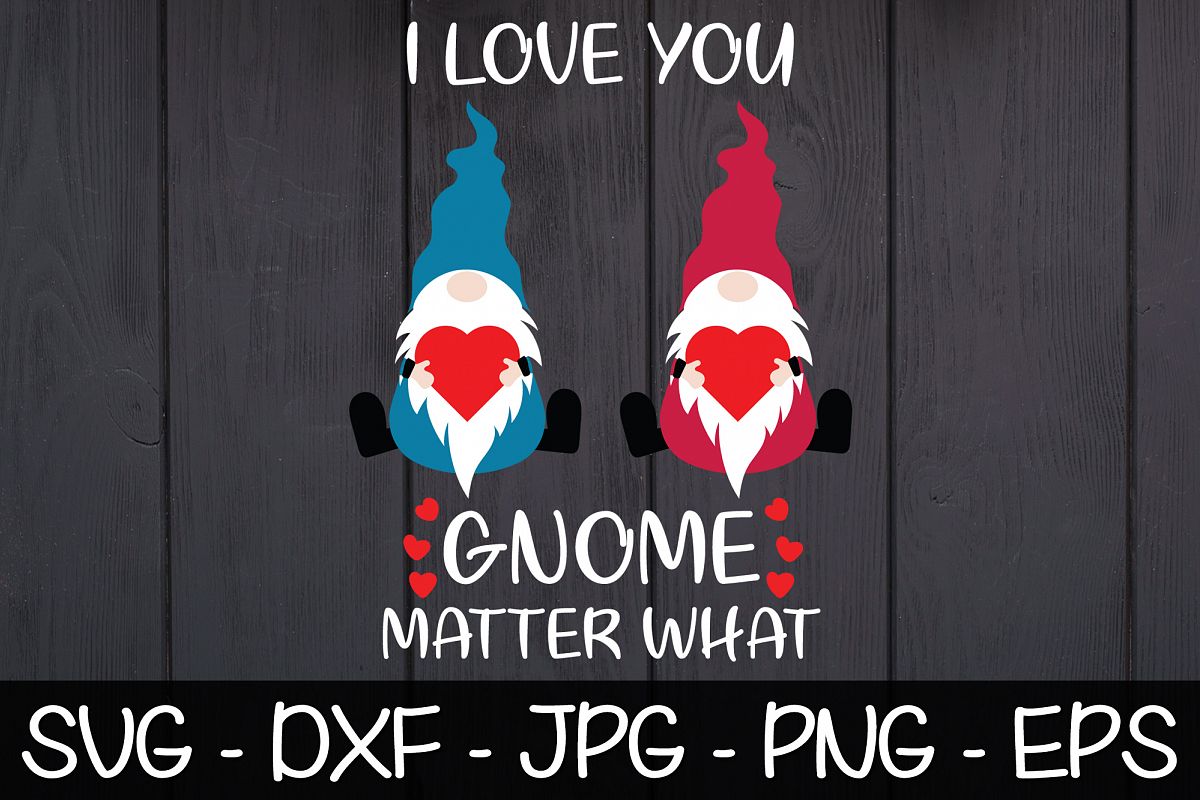 I Love You Gnome Matter What SVG EPS Valentine's Day Gnomes example image 1