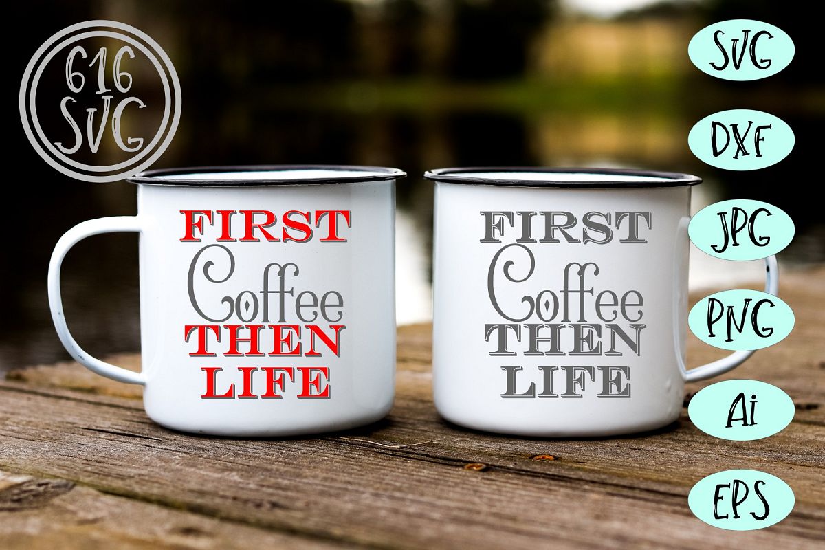 First coffee then life SVG, DXF, Ai, PNG example image 1