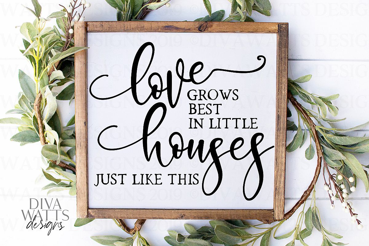 Love Grows Best In Little Houses Just Like This - Cut File example image 1